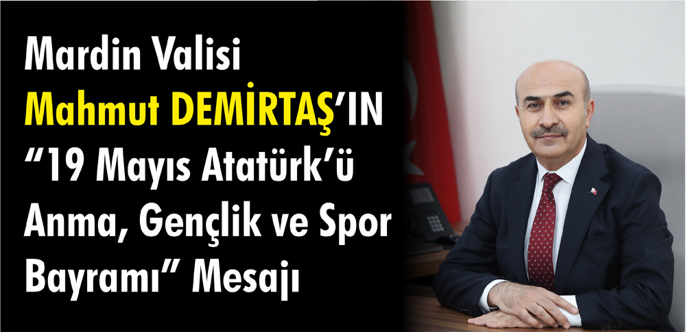 Vali Mahmut Demirtaş’ın “19 Mayıs Atatürk’ü Anma, Gençlik ve Spor Bayramı” Mesajı