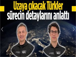 Türkiyenin uzay yolcuları eğitim süreçlerini anlattı