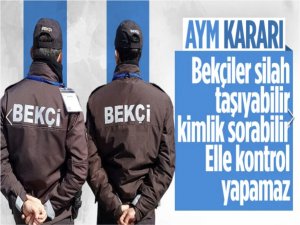 AYM, Çarşı ve Mahalle Bekçileri Kanununun bazı hükümlerini iptal etti