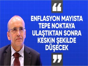 Mehmet Şimşek: Mayıstan sonra enflasyon keskin bir şekilde düşmeye başlayacak