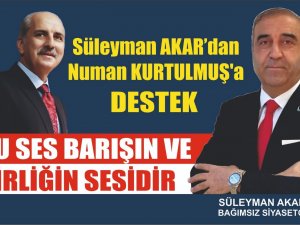 Süleyman AKAR dan Numan KURTULMUŞA DESTEK