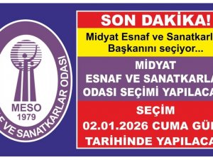 MİDYAT ESNAF VE SANATKÂRLAR ODASI SEÇİME GİDİYOR!