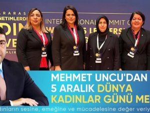 Mehmet Uncu’dan 5 Aralık Dünya Kadın Hakları Günü Mesajı