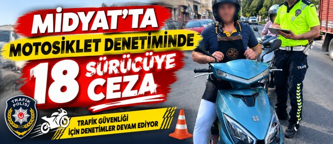 Midyatta motosiklet denetiminde 18 sürücüye ceza