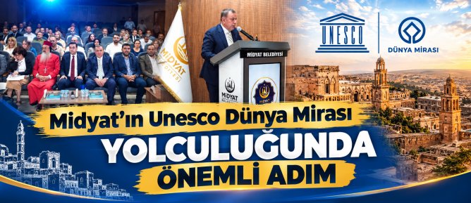 Midyat’ın Unesco Dünya Mirası Yolculuğunda Önemli Adım