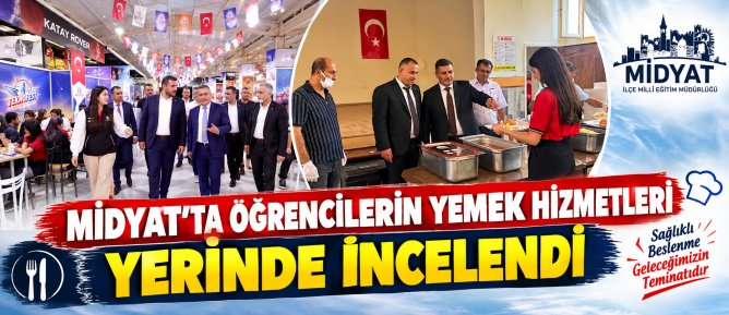 MİDYAT’TA ÖĞRENCİLERİN YEMEK HİZMETLERİ YERİNDE İNCELENDİ