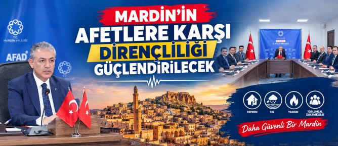 Mardin’in Afetlere Karşı Dirençliliği Güçlendirilecek
