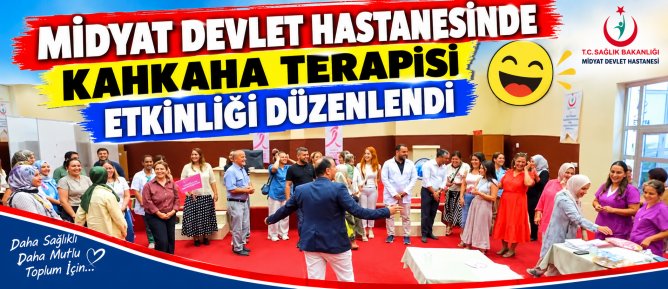 MİDYAT DEVLET HASTANESİNDE KAHKAHA TERAPİSİ ETKİNLİĞİ DÜZENLENDİ