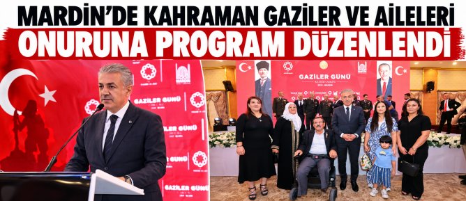 Mardin’de Kahraman Gaziler ve Aileleri Onuruna Program Düzenlendi