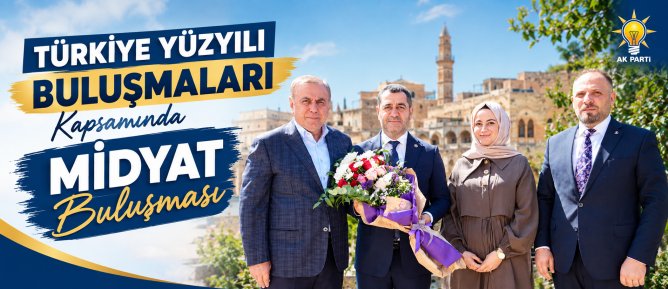 Türkiye Yüzyılı Buluşmaları Kapsamında Midyat Buluşması