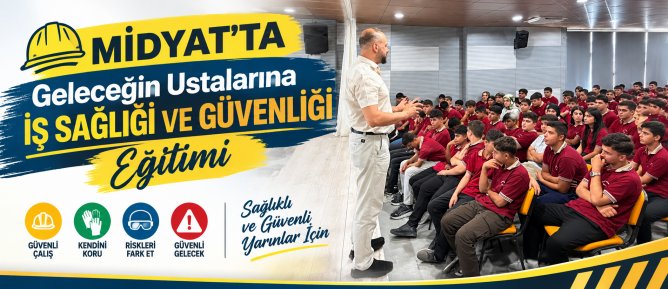 Midyat’ta Geleceğin Ustalarına İş Sağlığı ve Güvenliği Eğitimi