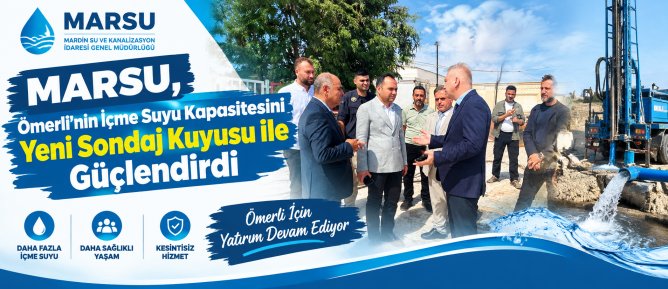 MARSU, Ömerli’nin İçme Suyu Kapasitesini Yeni Sondaj Kuyusu ile Güçlendirdi