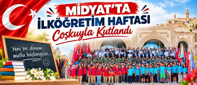 MİDYAT’TA İLKÖĞRETİM HAFTASI COŞKUYLA KUTLANDI