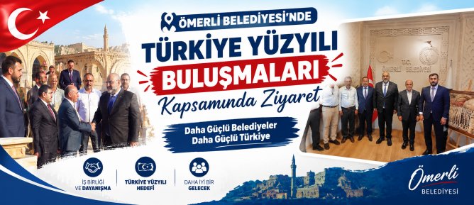 Ömerli Belediyesi’nde Türkiye Yüzyılı Buluşmaları Kapsamında Ziyaret