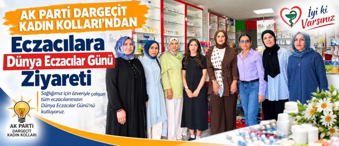 AK Parti Dargeçit Kadın Kolları’ndan Eczacılara Dünya Eczacılar Günü Ziyareti