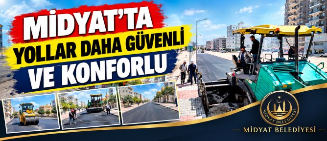 MİDYAT’TA YOLLAR DAHA GÜVENLİ VE KONFORLU