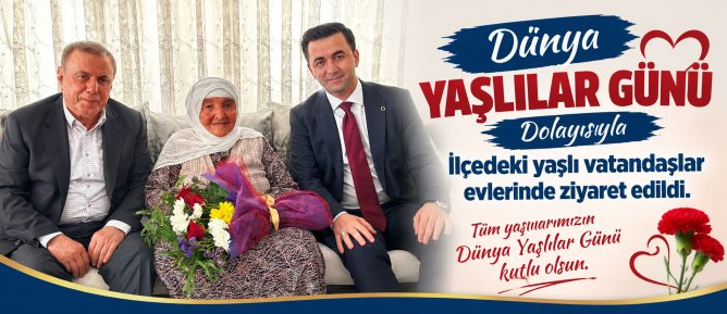Dünya Yaşlılar Günü dolayısıyla ilçedeki yaşlı vatandaşları evlerinde ziyaret