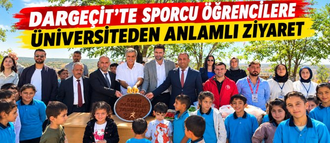 DARGEÇİT’TE SPORCU ÖĞRENCİLERE ÜNİVERSİTEDEN ANLAMLI ZİYARET