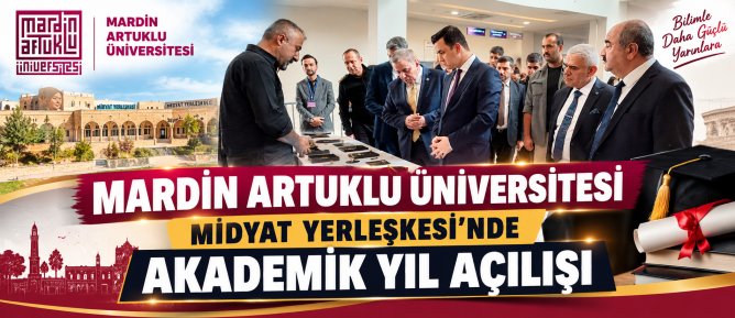 MARDİN ARTUKLU ÜNİVERSİTESİ MİDYAT YERLEŞKESİ’NDE AKADEMİK YIL AÇILIŞI