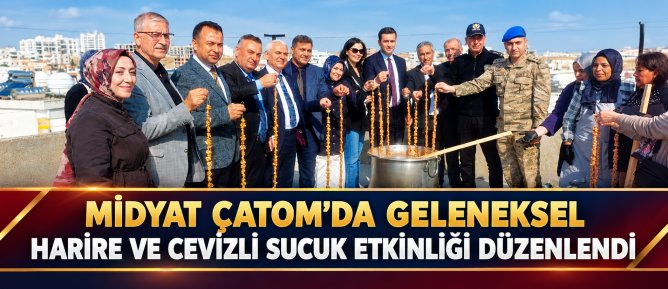 MİDYAT ÇATOM’DA GELENEKSEL HARİRE VE CEVİZLİ SUCUK ETKİNLİĞİ DÜZENLENDİ