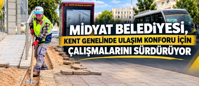 Midyat Belediyesi, kent genelinde ulaşım konforunu artırmaya yönelik çalışmalarını sürdürüyor.